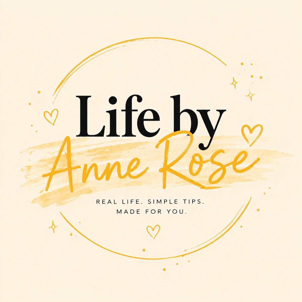Life by Anne Rose — real life, simple tips, made for you